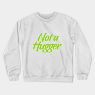 Not a Hugger Crewneck Sweatshirt